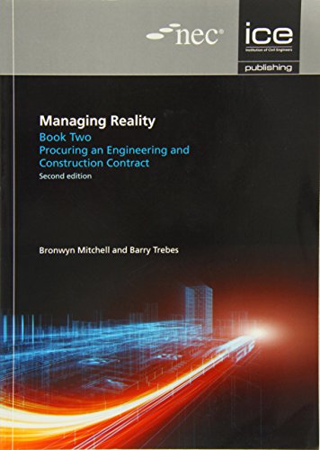 Managing Reality, Second Edition. Book 2: Procuring An Engineering And Construction Contract