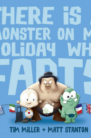 There Is a Monster on My Holiday Who Farts (Fart Monster and Friends)