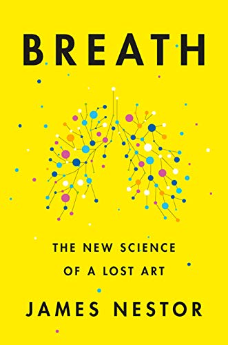 Breath by James Nestor, ISBN 9780735213616