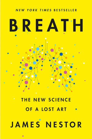 Breath by James Nestor, ISBN 9780735213630