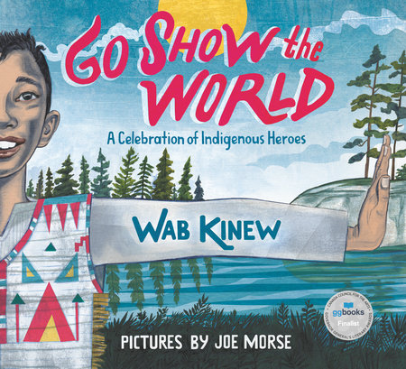 Go Show The World by Wab Kinew and Wab Kinew; Illustrated By Joe Morse, ISBN 9780735262935