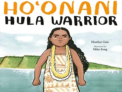 Ho'Onani: Hula Warrior by Heather Gale and MIKA SONG, ISBN 9780735264496