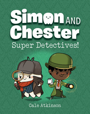 Super Detectives! (Simon And Chester Book #1) by Cale Atkinson, ISBN 9780735267435