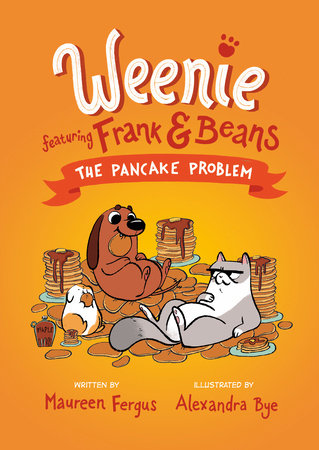 The Pancake Problem (Weenie Featuring Frank And Beans Book #2) by Alexandra Bye and Maureen Fergus, ISBN 9780735267947