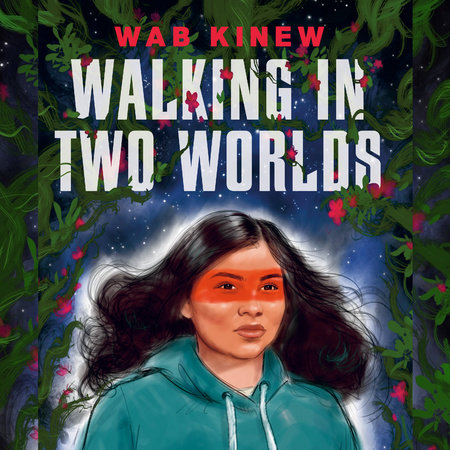 Walking In Two Worlds by Wab Kinew and Wab Kinew; Read By Joelle Peters, ISBN 9780735272255