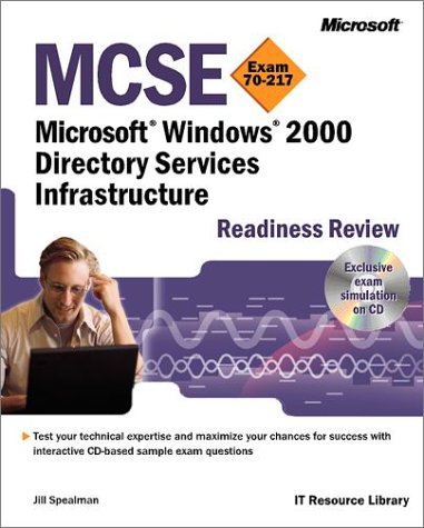 MCSE Microsoft Windows 2000 Directory Services Infrastructure Readiness Review; Exam 70-217