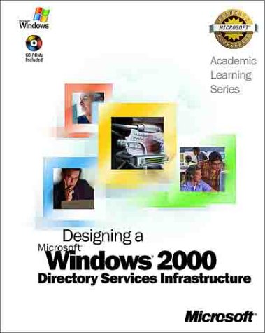 Designing a Microsoft Windows 2000 Directory Services Infrastructure