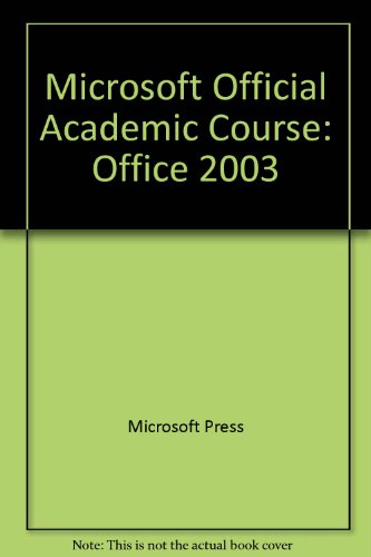Microsoft Official Academic Course Microsoft Office System 2003 Edition