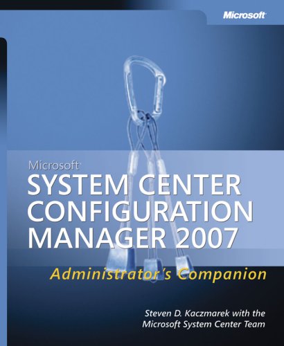 Microsoft® System Center Configuration Manager 2007 Administrator'S Companion