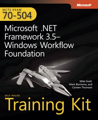 Mcts Self-Paced Training Kit (Exam 70-504): Microsoft .Net Framework 3.5 Windows Workflow Foundation