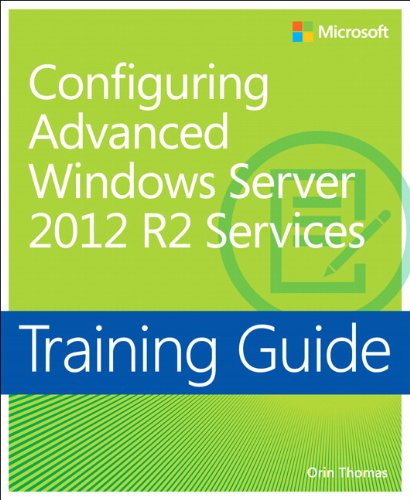Training Guide Configuring Advanced Windows Server 2012 R2 Services