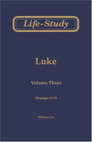 Life Study of Luke Vol. 3 Messages 51 79