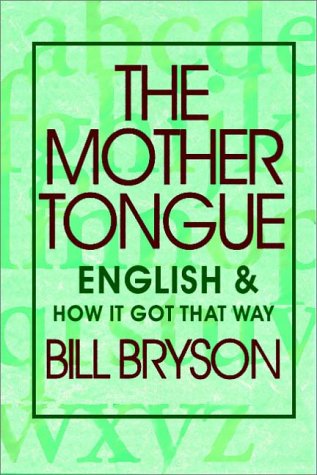 The Mother Tongue by Bill Bryson, ISBN 9780736620697