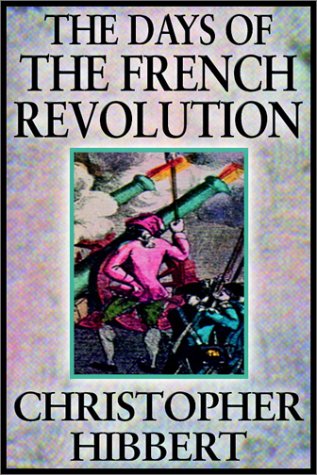 The Days of the French Revolution by Christopher Hibbert
