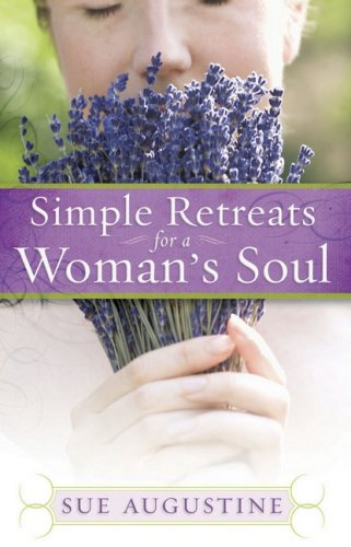 Simple Retreats For A Woman'S Soul