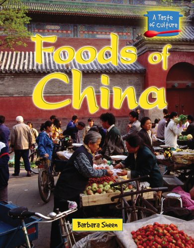 A Taste of Culture Foods of China A Taste of Culture