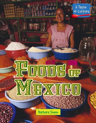 A Taste of Culture Foods of Mexico A Taste of Culture