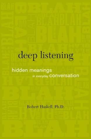 Deep Listening: Hidden Meanings In Everyday Conversation