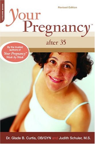 Your Pregnancy After 35 Your Pregnancy Series
