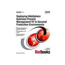 Deploying WebSphere Business Process Management V7 in Secured Production Environments
