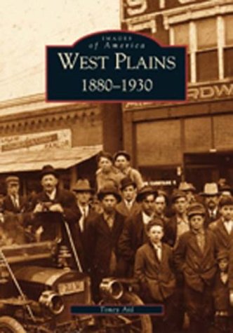 West Plains: 1880-1930 (MO) (Images Of America)