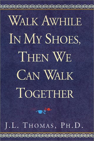 Walk Awhile in My Shoes, Then We Can Walk Together