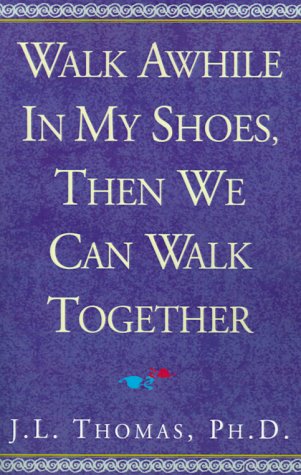 Walk Awhile in My Shoes, Then We Can Walk Together