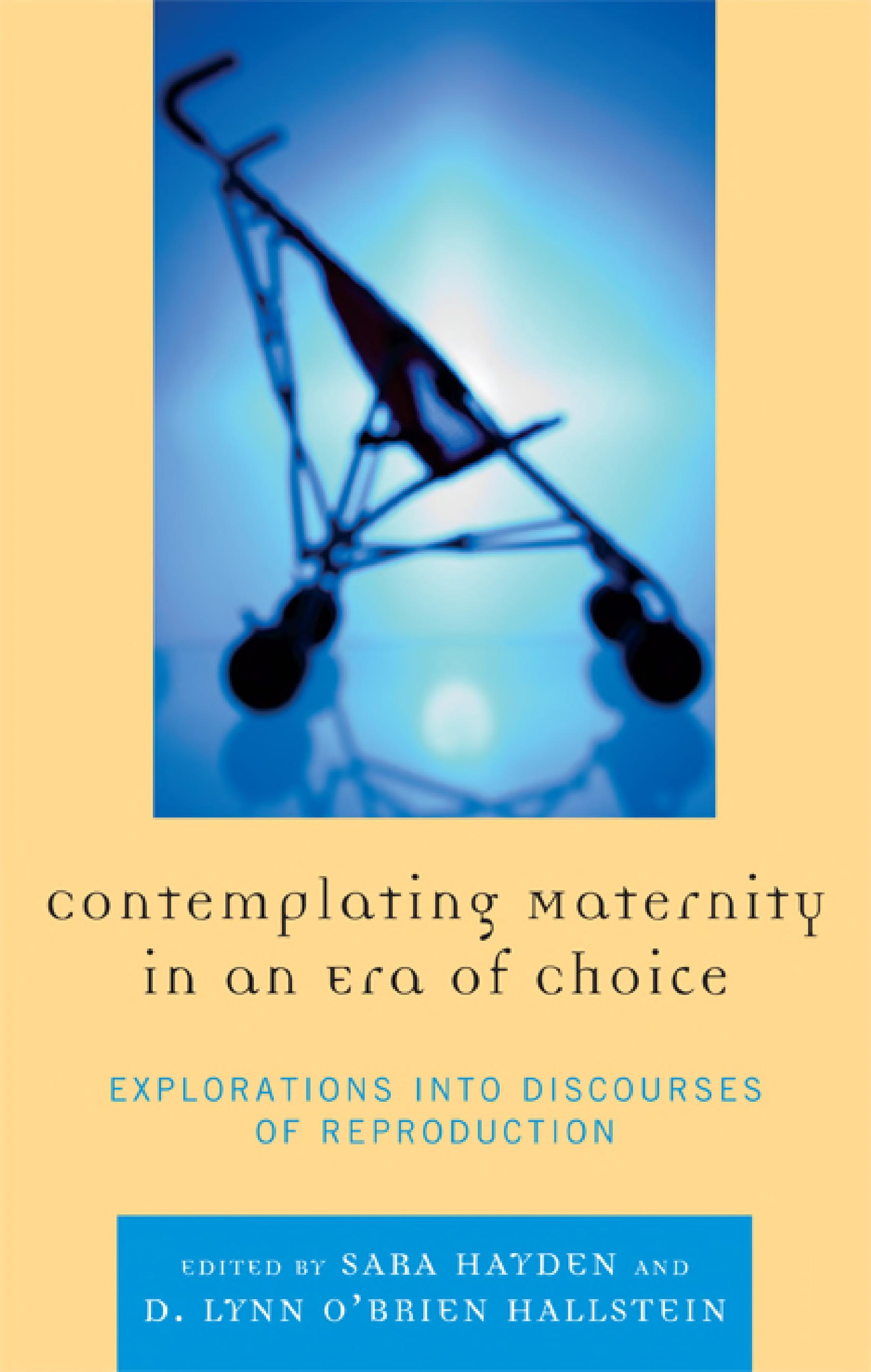 Contemplating Maternity In An Era Of Choice: Explorations Into Discourses Of Reproduction