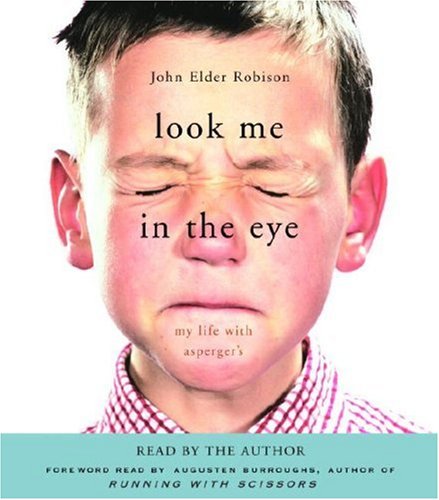 Look Me in the Eye by John Elder Robison, ISBN 9780739357682