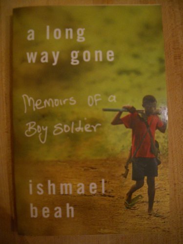 A Long Way Gone: Memoirs Of A Boy Soldier by Ishmael Beah and Beah, Ishmael, 1980- Author, ISBN 9780739486306