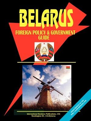 Belarus Foreign Policy and Government Guide