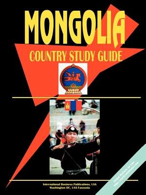 Mongolia Country Study Guide Volume 1 Strategic Information and Developments