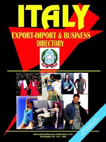 Italy Export-Import, Trade and Business Directory - Strategic Information and Contacts
