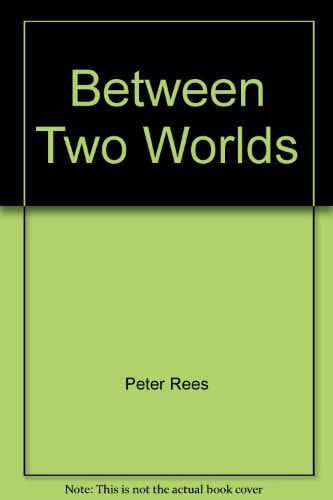 Between Two Worlds