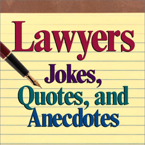 Lawyers Jokes, Quotes And Anecdotes