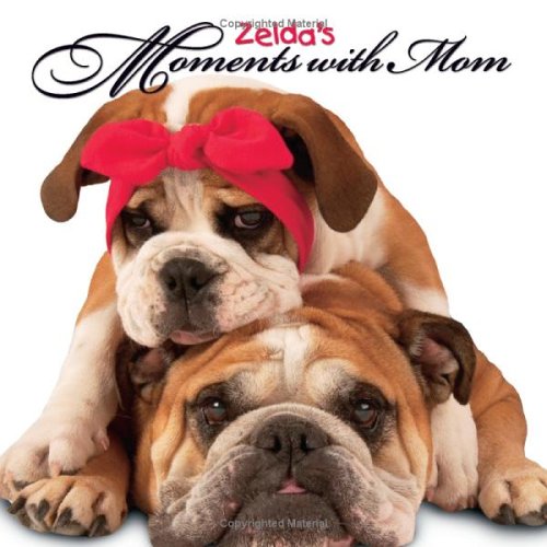 Zelda s Moments with Mom Zelda