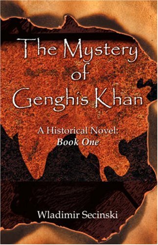 The Mystery Of Genghis Khan: A Historical Novel : Part One