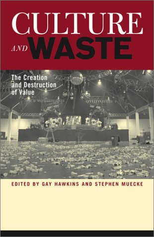 Culture And Waste: The Creation And Destruction Of Value