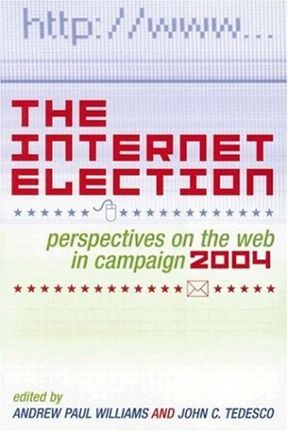 The Internet Election: Perspectives On The Web In Campaign 2004
