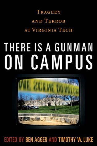 There Is A Gunman On Campus: Tragedy And Terror At Virginia Tech