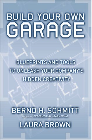 Build Your Own Garage: Blueprints And Tools To Unleash Your Company'S Hidden Creativity