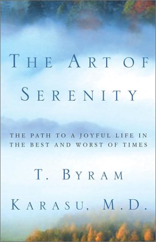 The Art Of Serenity: The Path To A Joyful Life In The Best And Worst Of Times