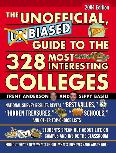 The Unofficial, Unbiased Guide to the 328 Most Interesting Colleges 2004