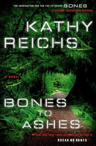 Bones to Ashes by Kathy Reichs, ISBN 9780743294379