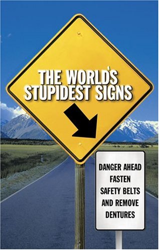 The World's Stupidest Signs