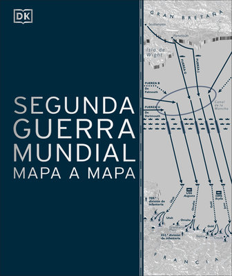 Segunda Guerra Mundial Mapa a Mapa (World War II Map by Map)