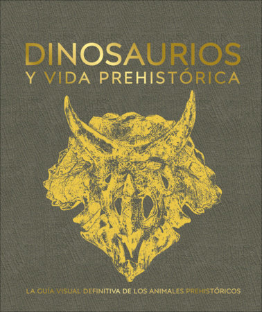 Dinosaurios y la Vida En la Prehistoria (Dinosaurs and Prehistoric Life)