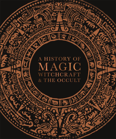 A History Of Magic, Witchcraft, And The Occult