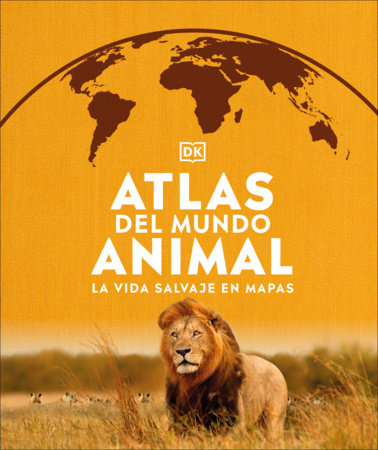 Atlas Del Mundo Animal (Animal Atlas)