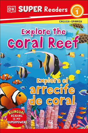 DK Super Readers Level 1 Bilingual Explore the Coral Reef – Explora El Arrecife de Coral
